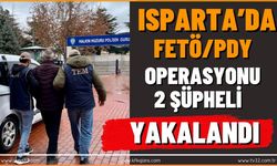 Isparta’da FETÖ/PDY Operasyonu 2 Şüpheli Yakalandı