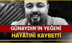 Yusuf Ziya Günaydın’ın Yeğeni Hayatını Kaybetti