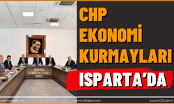 CHP Ekonomi Kurmayları Isparta'da