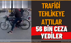 Trafiği tehlikeye sokan 2 sürücüye 56 bin 300 TL para cezası