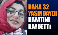 Isparta’da 32 yaşındaki kadın hayatını kaybetti