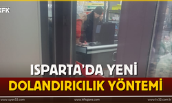 Isparta’da Yeni Dolandırıcılık Yöntemi