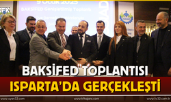 BAKSİFED Toplantısı Isparta’da Gerçekleşti