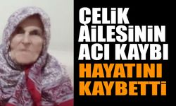 Çelik Ailesinin Acı Kaybı