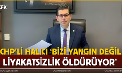 CHP’li Halıcı ‘Bizi Yangın Değil Liyakatsizlik Öldürüyor’