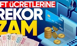 EFT Ücretlerine Zam Geldi! Yeni Ücretler Açıklandı