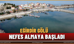 Eğirdir Gölü Nefes Almaya Başladı