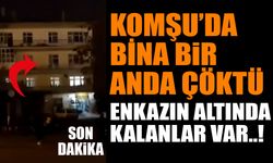 Komşu'da Bina Çöktü Enkazın Altında Kalanlar Var!