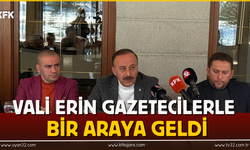 Vali Erin Gazetecilerle Bir Araya Geldi