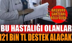 Bu hastalığı olanlara devlet 121 bin TL destek verecek