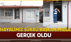 “Hayalimiz Şükrü Başkanımızla Gerçek Oldu”