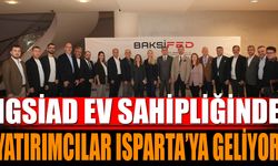 IGSİAD Ev Sahipliğinde Yatırımcılar Isparta’ya Geliyor