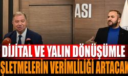 Dijital Ve Yalın Dönüşümle İşletmelerin Verimliliği Artacak