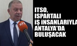 ITSO, Ispartalı İş İnsanlarıyla Antalya’da Buluşacak