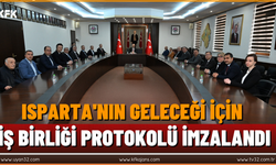 Isparta'nın Geleceği için İş Birliği Protokolü İmzalandı