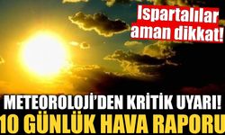 Isparta için 10 günlük hava raporu açıklandı! Sıcaklıklar Artıyor!