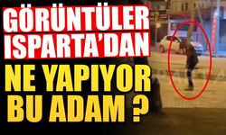 Isparta'da herkes bu olayı konuşuyor! Ne yapıyor bu adam ?