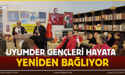 UYUMDER Gençleri Hayata Yeniden Bağlıyor