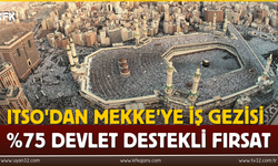 ITSO'dan Mekke'ye İş Gezisi: %75 Devlet Destekli Fırsat