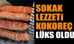 Sokak lezzetlerinin vazgeçilmezi kokoreç lüks haline geldi