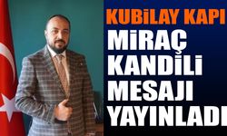 Kubilay Kapı Miraç Kandili mesajı yayınladı