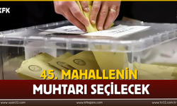 45. Mahallenin Muhatarı Seçilecek