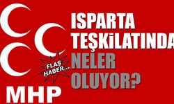 Isparta MHP Teşkilatında Neler Oluyor?