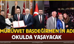 Mürüvvet Başdeğirmen‘in Adı Okulda Yaşayacak