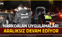 Isparta' da Narkoalan Uygulamaları Aralıksız Devam Ediyor