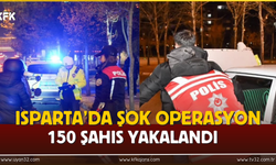 Isparta’da Şok Operasyon 150 Şahıs Yakalandı