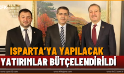 Isparta'ya Yapılacak Yatırımlar Bütçelendirildi