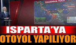 Isparta'ya Otoyol Yapılıyor