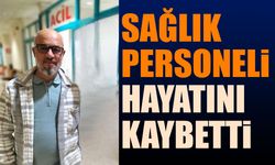 Sağlık Personeli Özcan Ergin Hayatını Kaybetti