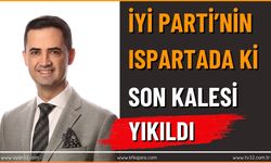 İYİ Parti'nin Isparta'da ki Son Kalesi Yıkıldı