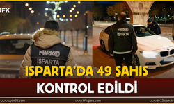 Isparta'da 49 Şahıs kontrol Edildi