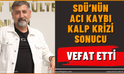 SDÜ'nün Acı Kaybı: Kalp Krizi Sonucu Vefat Etti