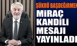 Şükrü Başdeğirmen Miraç Kandili mesajı yayınladı.