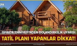 Isparta Emniyeti’nden Dolandırıcılık Uyarısı: Tatil Planı Yapanlar Dikkat!