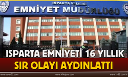 Isparta Emniyeti 16 Yıllık Sır Olayı Aydınlattı