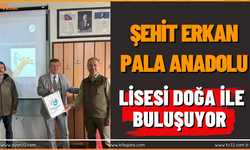 Şehit Erkan Pala Anadolu Lisesi Doğa ile Buluşuyor