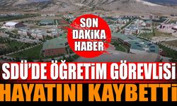 SDÜ'de Öğretim Görevlisi Hayatını Kaybetti