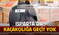 Isparta’da Kaçakçılığa Geçit Yok!