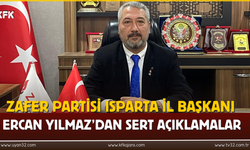 Zafer Partisi Isparta İl Başkanı Ercan Yılmaz’dan Sert Açıklamalar