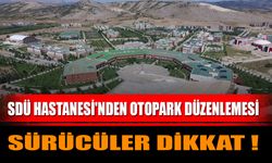 SDÜ Hastanesi'nden Otopark Düzenlemesi: Sürücüler Dikkat!