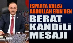 Isparta Valisi Abdullah Erin, Berat Kandili mesaj yayımladı