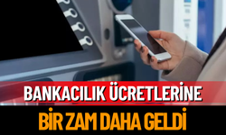 Bankacılık Ücretlerine Bir Zam Daha Geldi