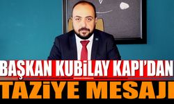 IGSİAD Başkanı Kubilay Kapı, taziye mesajı yayınladı