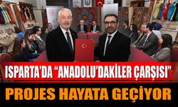 Isparta’da “Anadolu’dakiler Çarşısı” Projesi Hayata Geçiyor