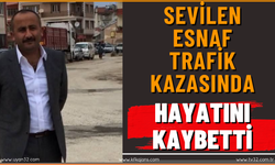 Sevilen Esnaf Trafik Kazasında Hayatını Kaybetti