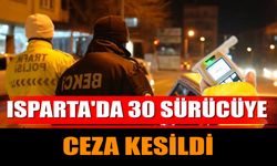 Isparta'da 30 Sürücüye Ceza Kesildi